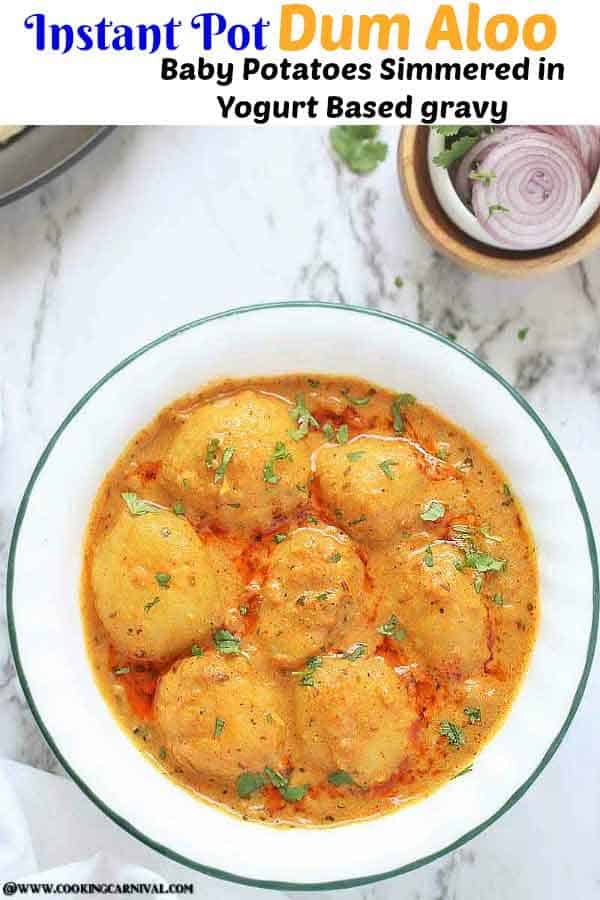 Instant Pot Dum Aloo - Best, Creamy, Scrumptious and Very Flavorful Indian Classic dish made of baby potatoes in a spicy onion-tomato-yogurt based gravy.