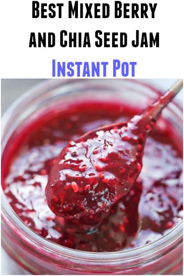 Instant Pot Chia Seed Mixed Berry Jam No pectin small batch Jam