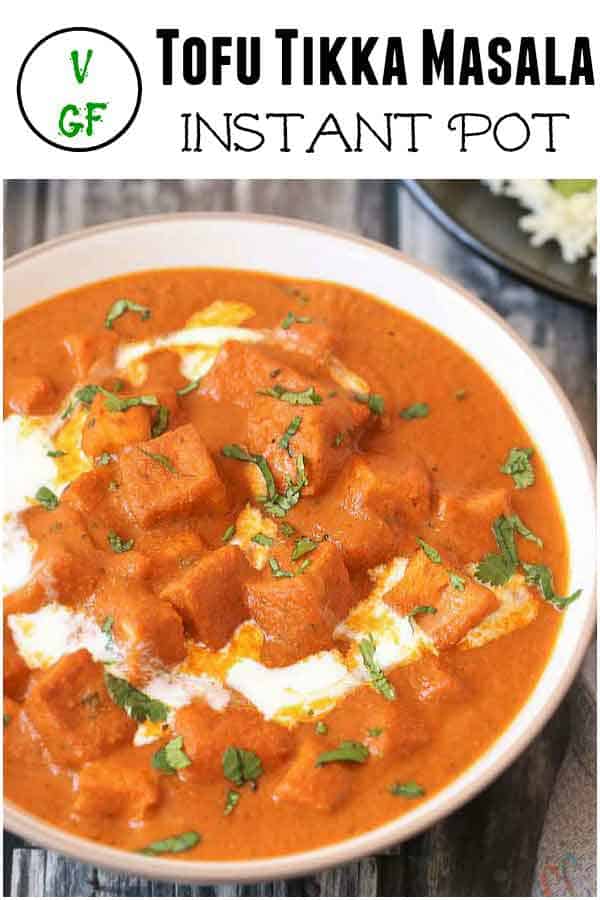 Instant Pot Tofu Tikka Masala - A delicious Gluten-free, Vegan Tofu in Indian Tomato Onion Based sauce recipe which gets ready in no time, is a perfect weeknight meal recipe and tastes best with Rice, Naan or any Indian Flat bread of your choice.